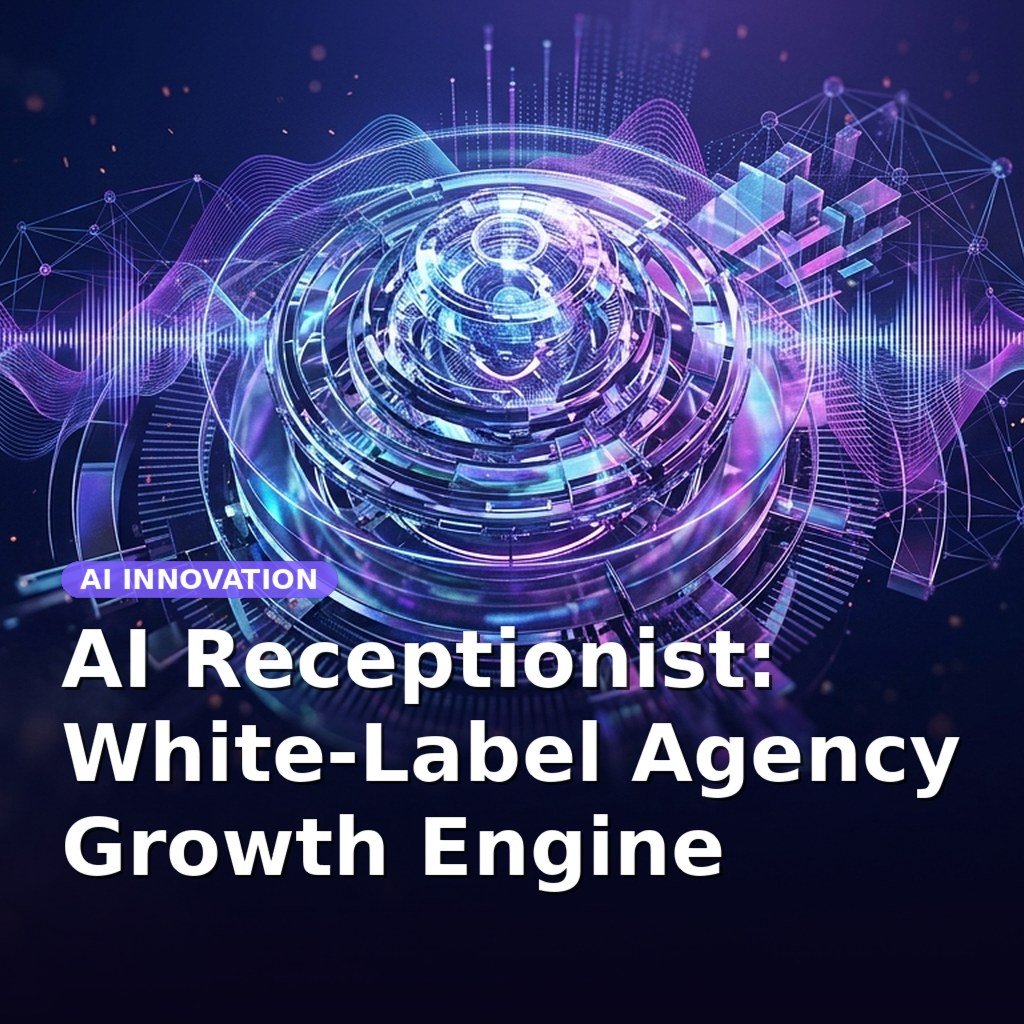 AI Receptionist: White-Label Agency Growth Engine