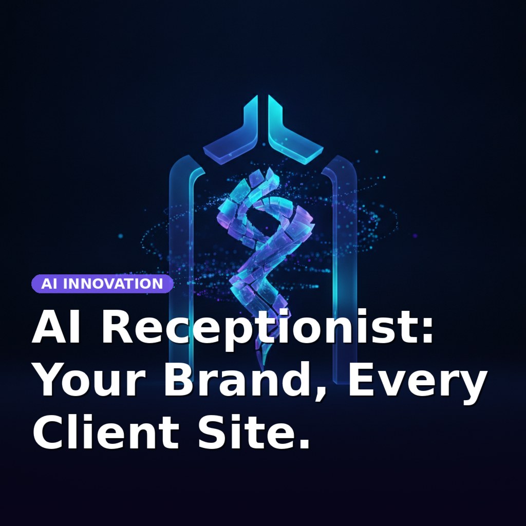 AI Receptionist: Your Brand, Every Client Site.