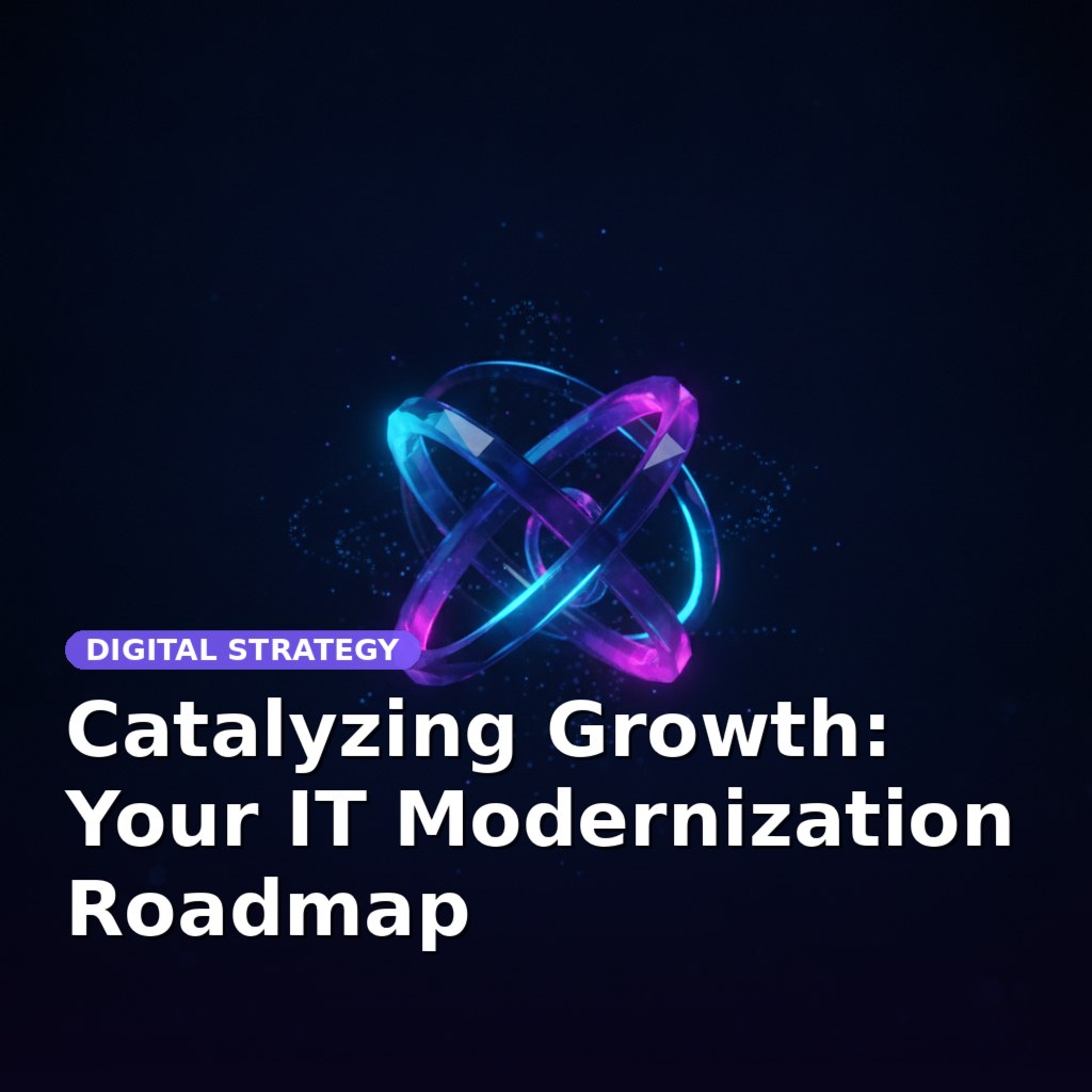 Catalyzing Growth: Your IT Modernization Roadmap