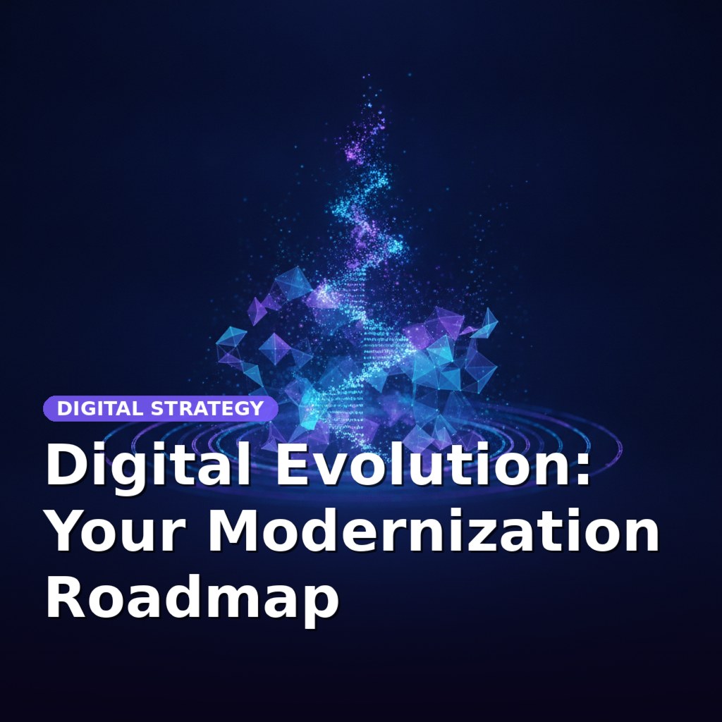 Digital Evolution: Your Modernization Roadmap