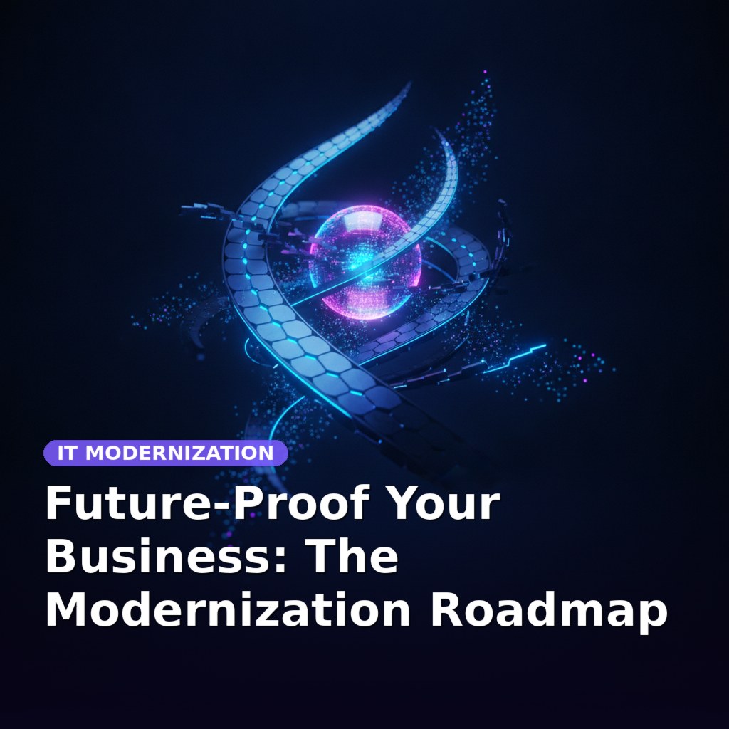 Future-Proof Your Business: The Modernization Roadmap