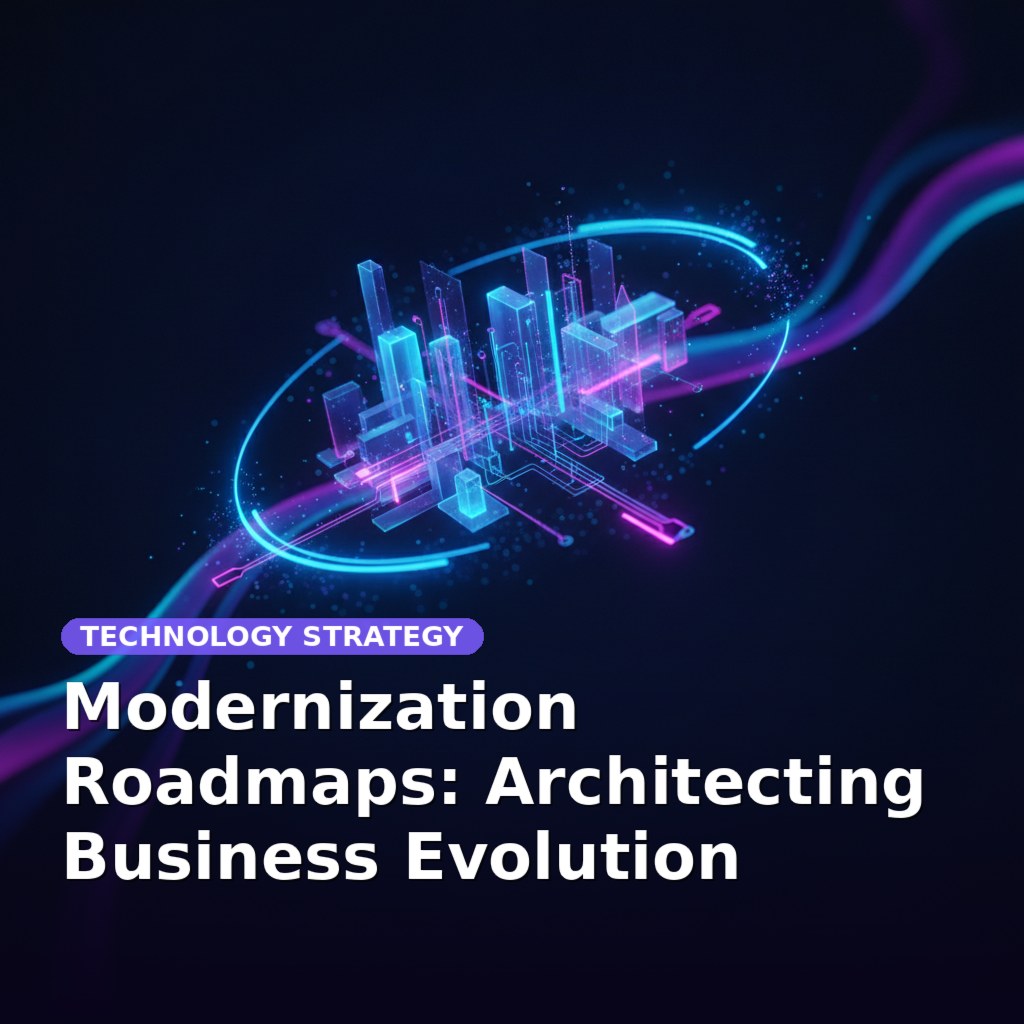 Modernization Roadmaps: Architecting Business Evolution