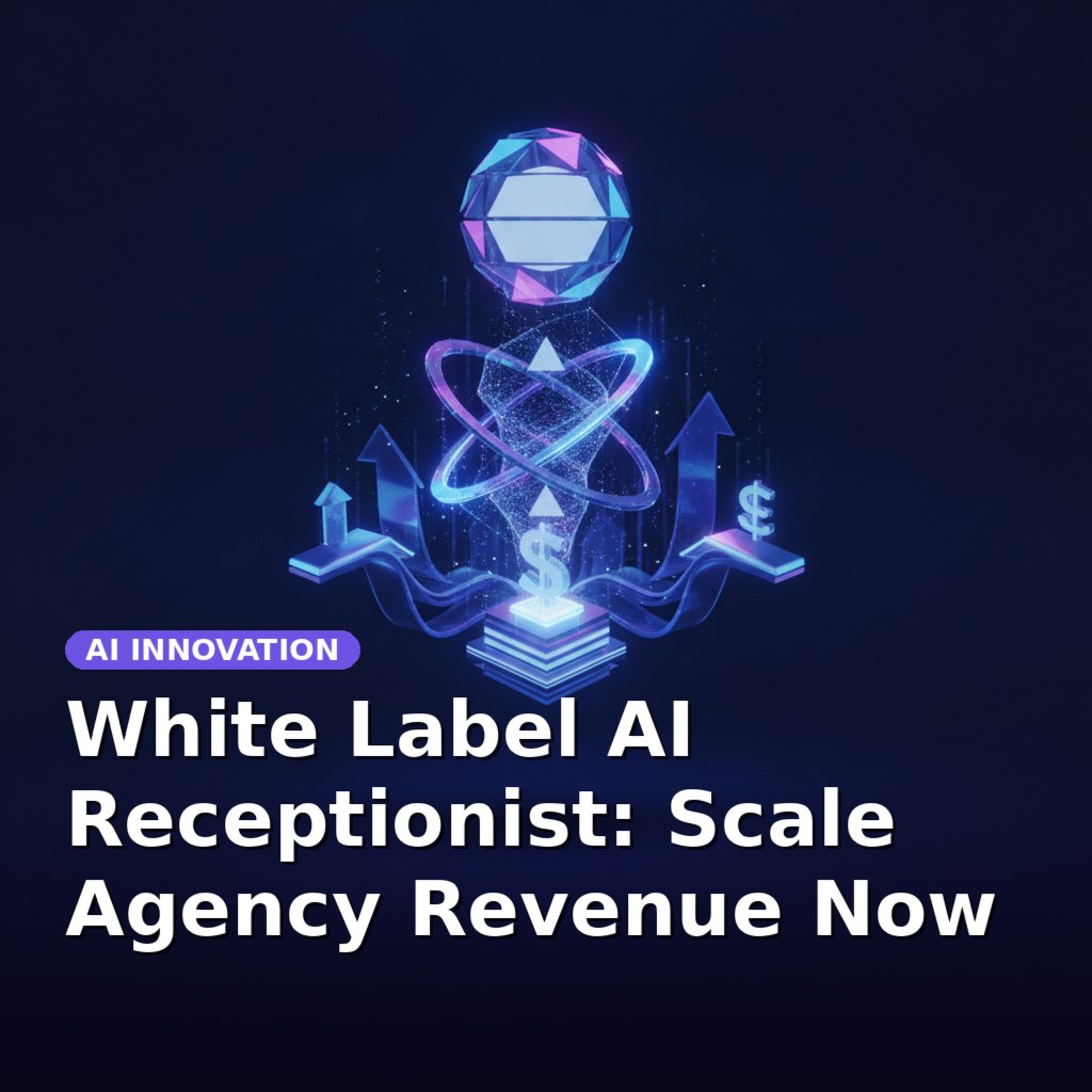White Label AI Receptionist: Scale Agency Revenue Now
