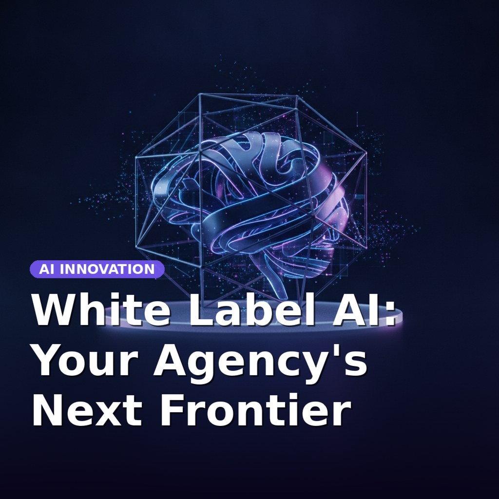 White Label AI: Your Agency's Next Frontier
